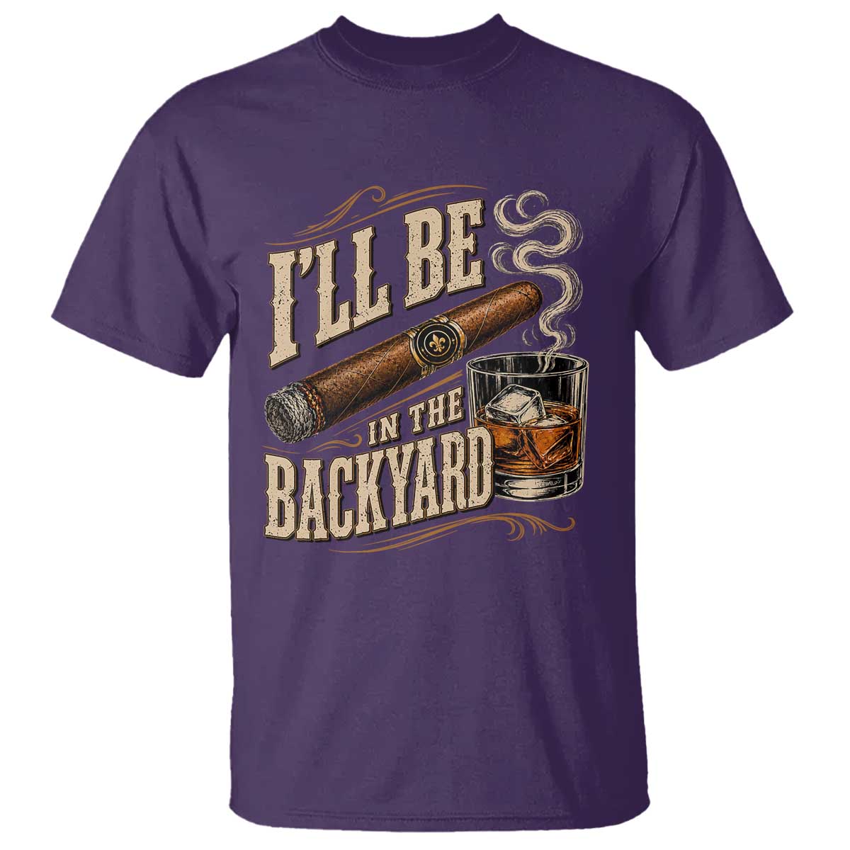 I'll Be In The Backyard Funny Bourbon Cigar Lover T Shirt TS11 Purple Print Your Wear