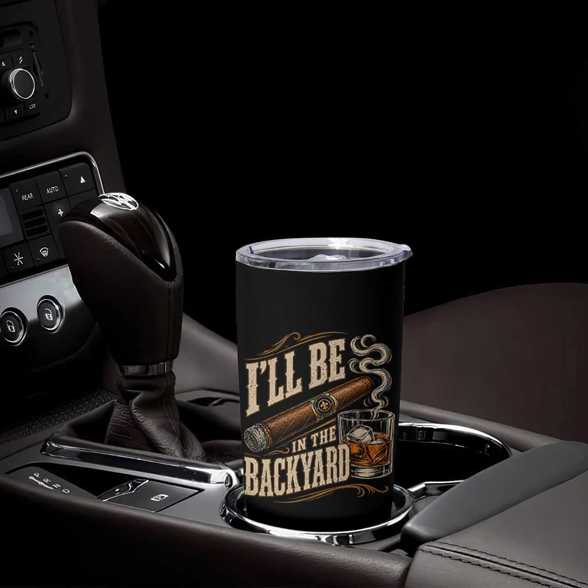 I'll Be In The Backyard Funny Bourbon Cigar Lover Tumbler Cup TS11 Print Your Wear