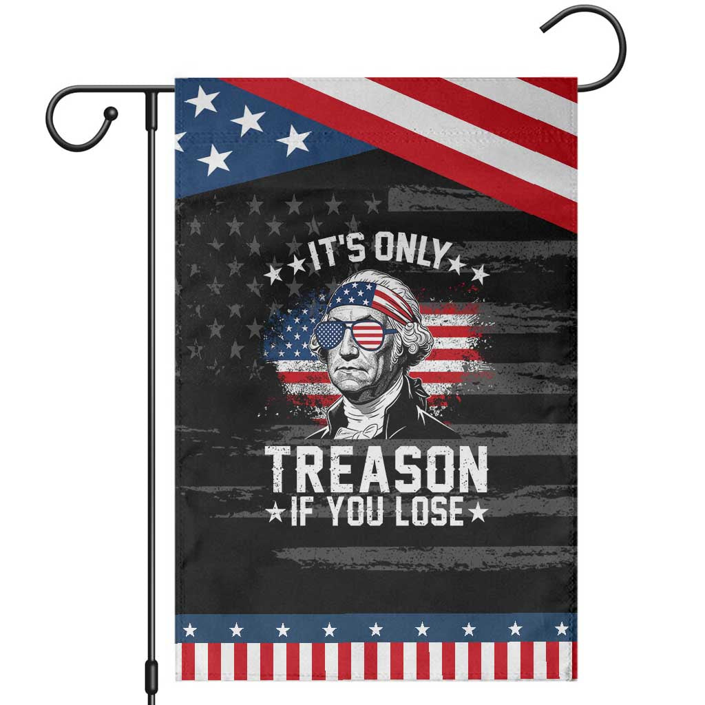 It Is Only Treason If You Lose George Washington Patriotic Garden Flag Funny 4th of July Vintage American Flag TS11 Distressed Black Blue Print Your Wear