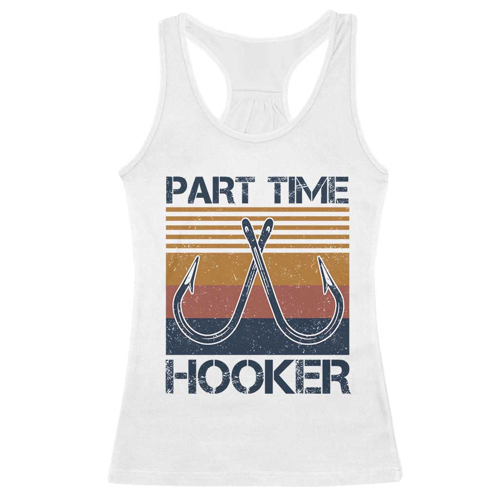 Part Time Hooker Funny Fishing Racerback Tank Top Retro Fisherman Gifts