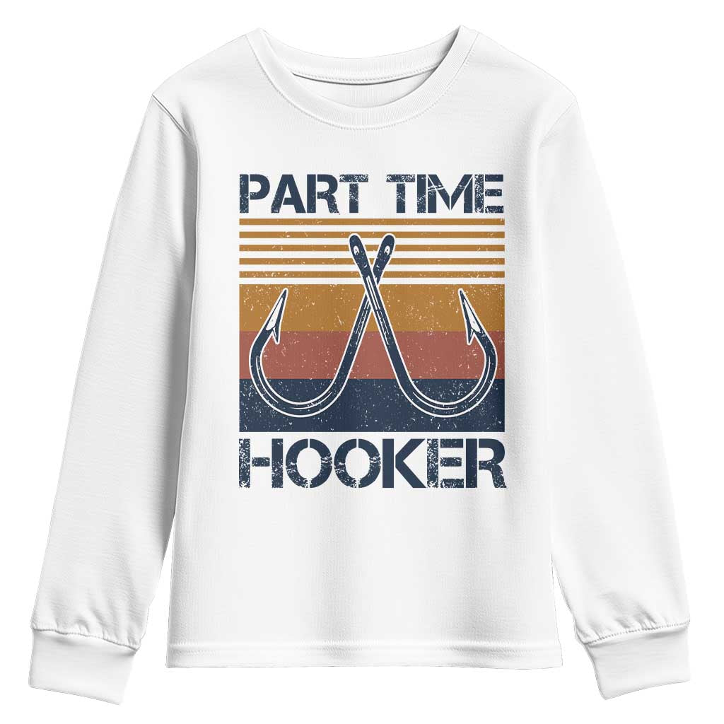 Part Time Hooker Funny Fishing Youth Sweatshirt Retro Fisherman Gifts