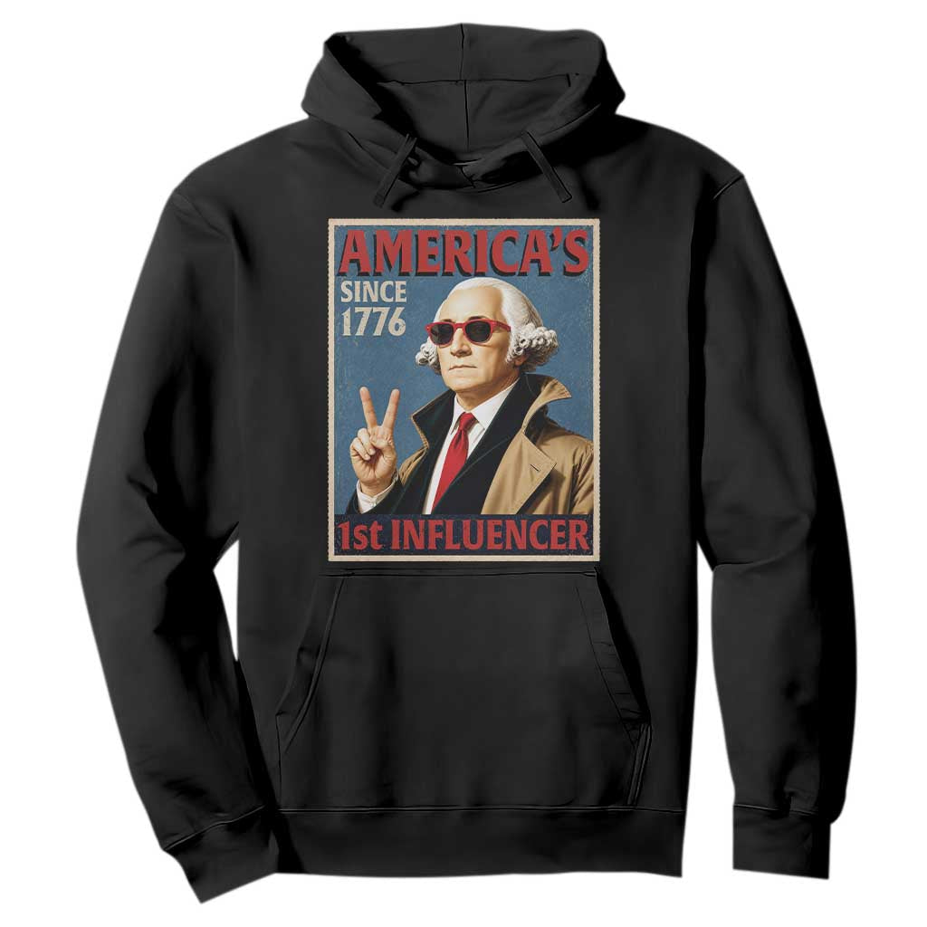 George Washington America's 1st Influencer Hoodie Funny Founding Father USA TS11 Black Print Your Wear