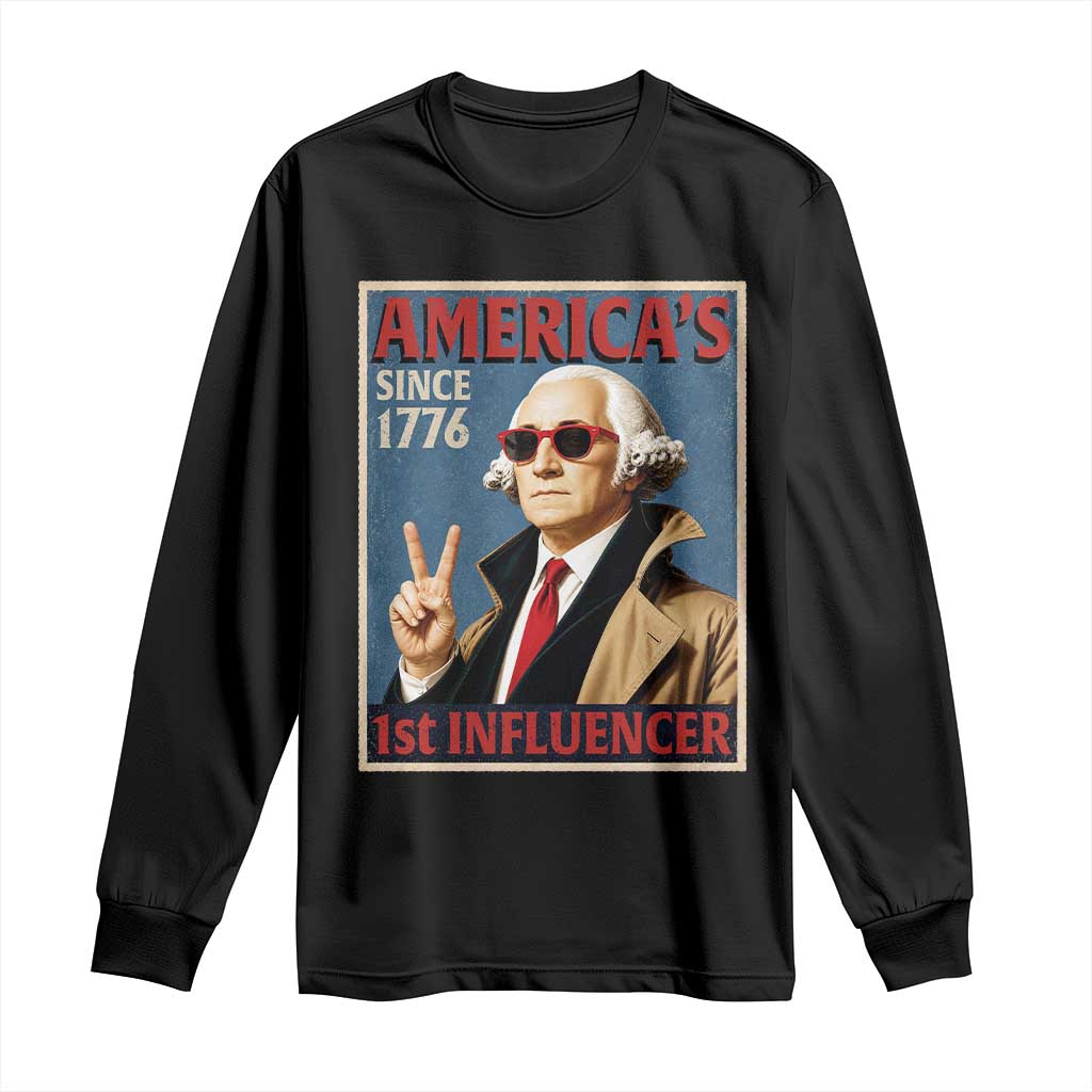 George Washington America's 1st Influencer Long Sleeve Shirt Funny Founding Father USA TS11 Black Print Your Wear