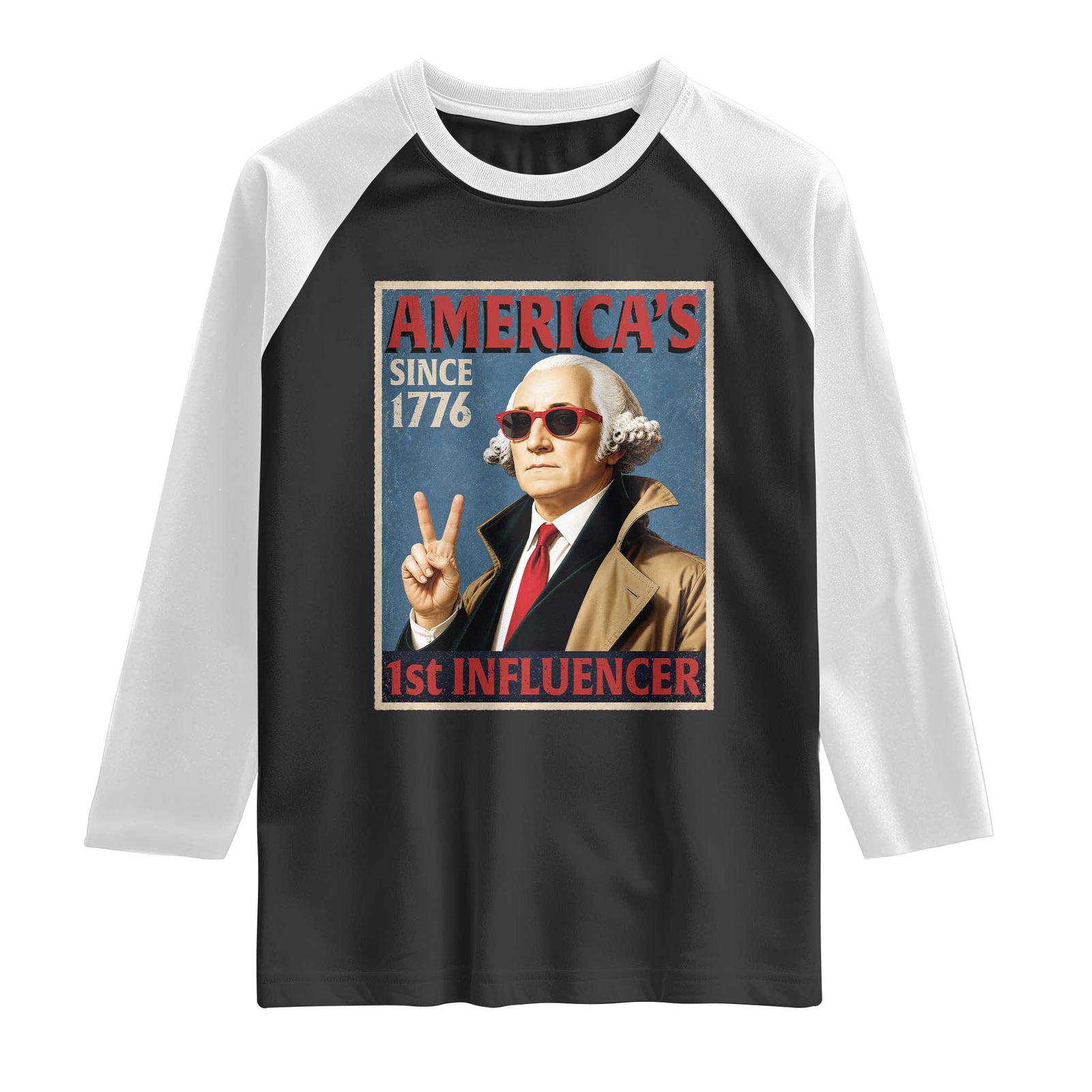 George Washington America's 1st Influencer Raglan Shirt Funny Founding Father USA TS11 Black White Print Your Wear