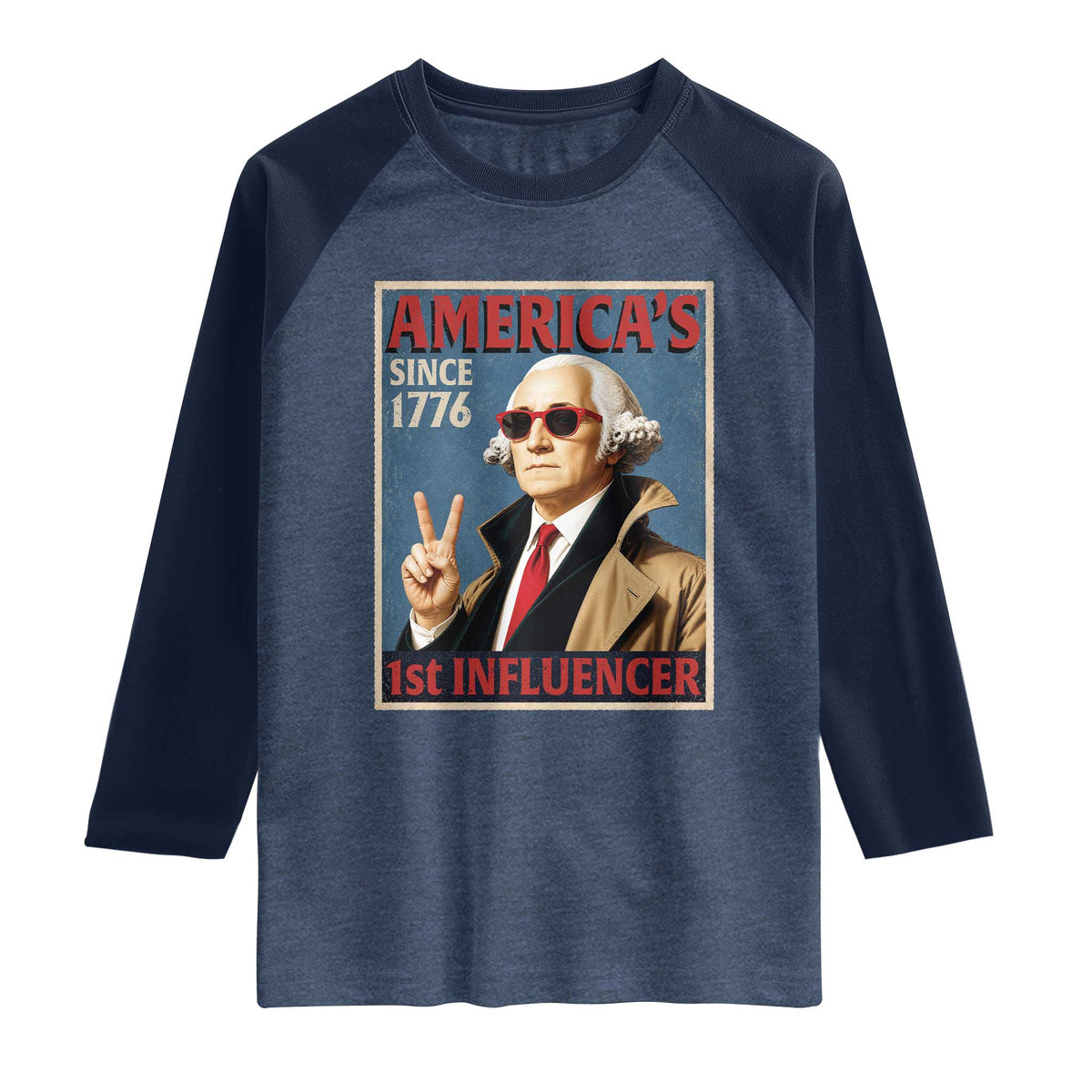 George Washington America's 1st Influencer Raglan Shirt Funny Founding Father USA TS11 Heather Denim Navy Print Your Wear