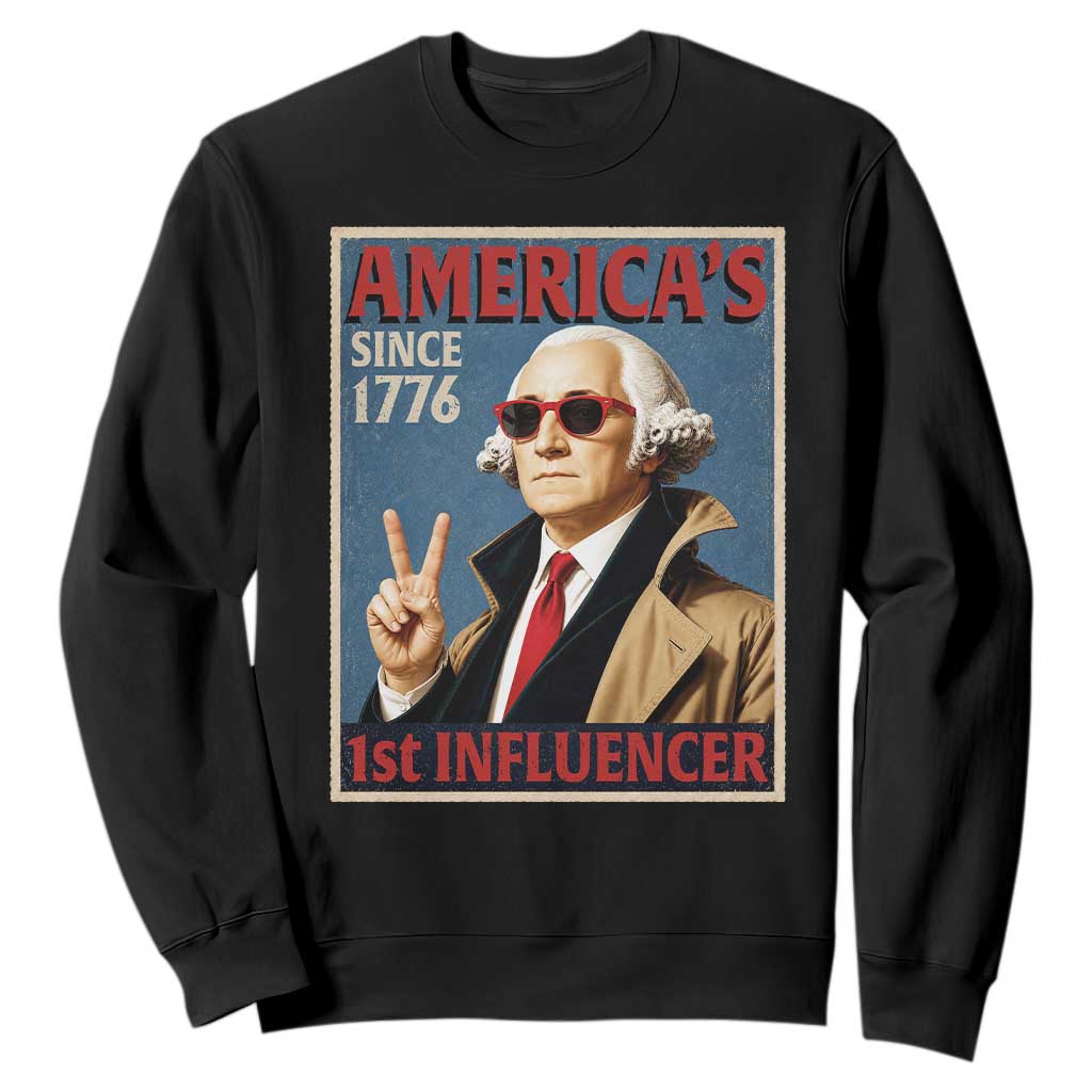 George Washington America's 1st Influencer Sweatshirt Funny Founding Father USA TS11 Black Print Your Wear