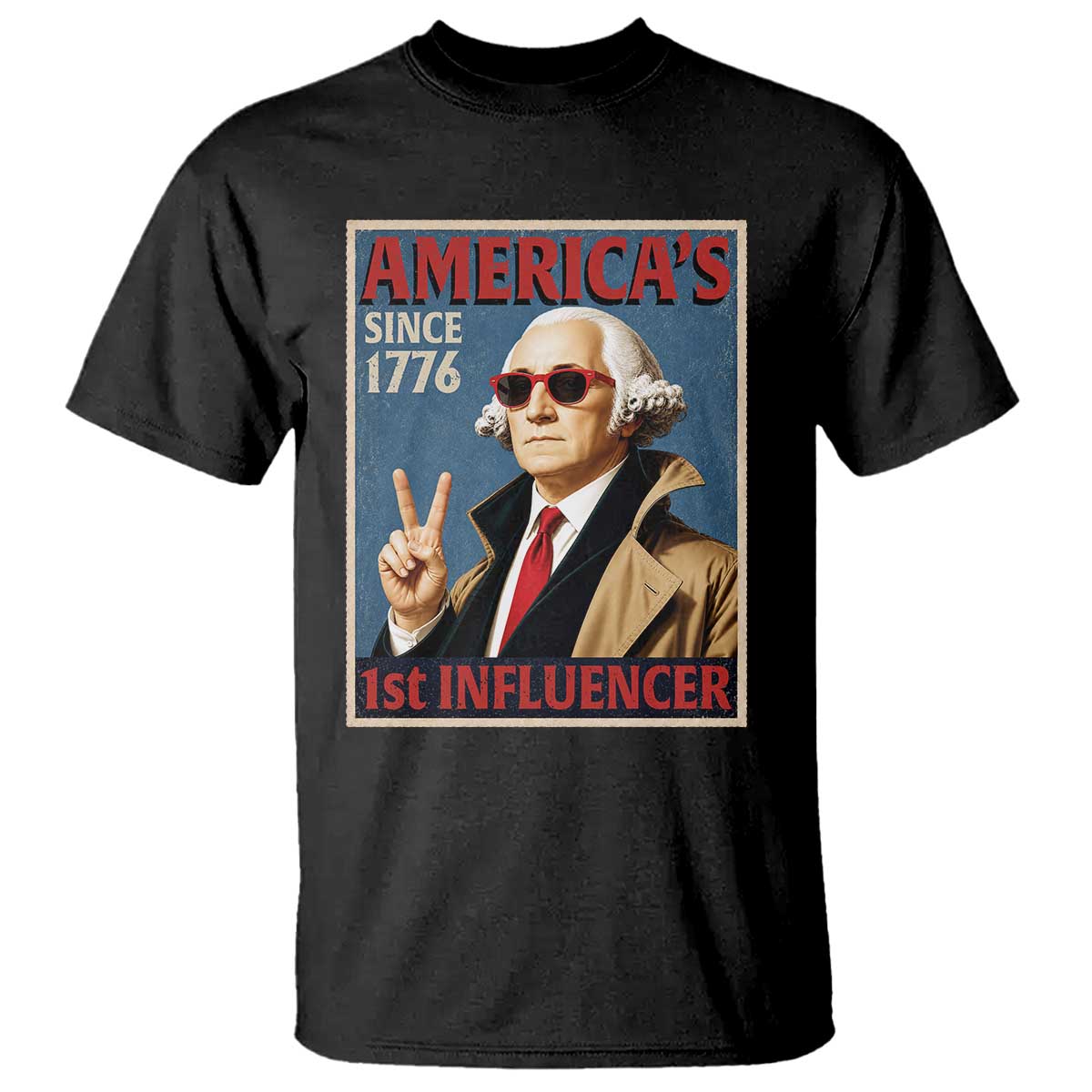 George Washington America's 1st Influencer T Shirt Funny Founding Father USA TS11 Black Print Your Wear