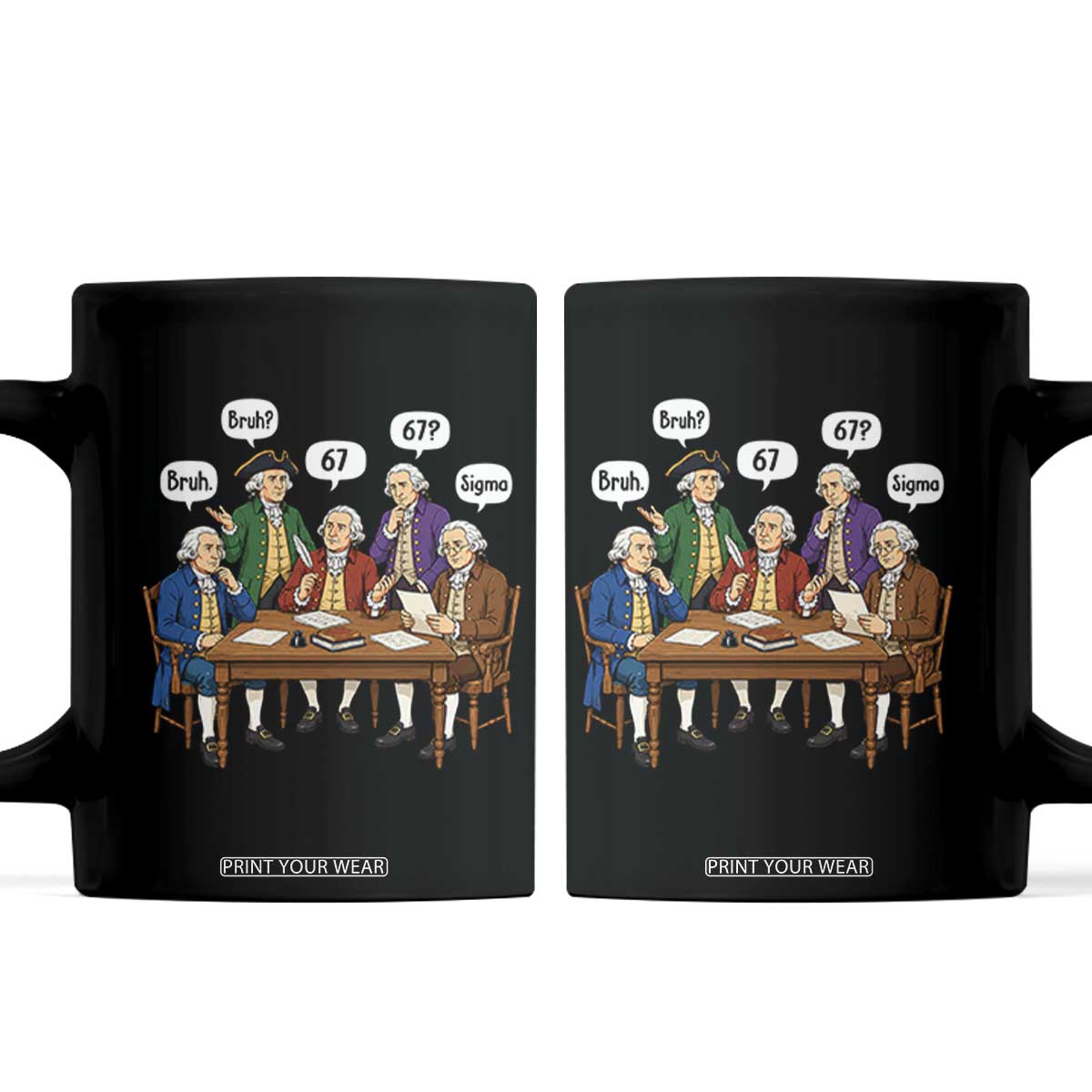 Founding Fathers 67 Bruh Sigma Coffee Mug Funny US History Meme TS11 Black Print Your Wear