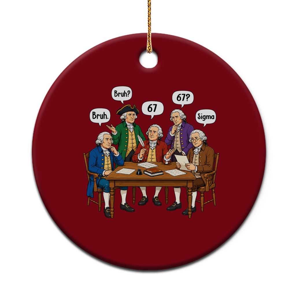 Founding Fathers 67 Bruh Sigma Ceramic Ornament Funny US History Meme TS11 1pc Red Print Your Wear