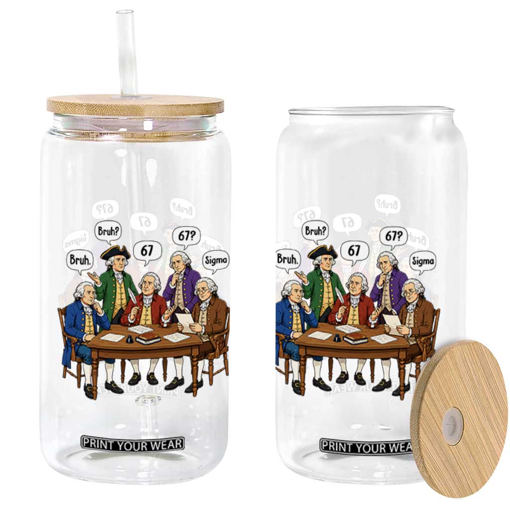 Founding Fathers 67 Bruh Sigma Glass Can Funny US History Meme TS11 Print Your Wear