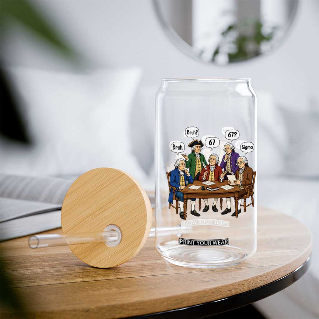 Founding Fathers 67 Bruh Sigma Glass Can Funny US History Meme TS11 Print Your Wear