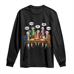 Founding Fathers 67 Bruh Sigma Long Sleeve Shirt Funny US History Meme TS11 Black Print Your Wear
