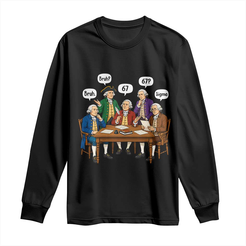Founding Fathers 67 Bruh Sigma Long Sleeve Shirt Funny US History Meme TS11 Black Print Your Wear