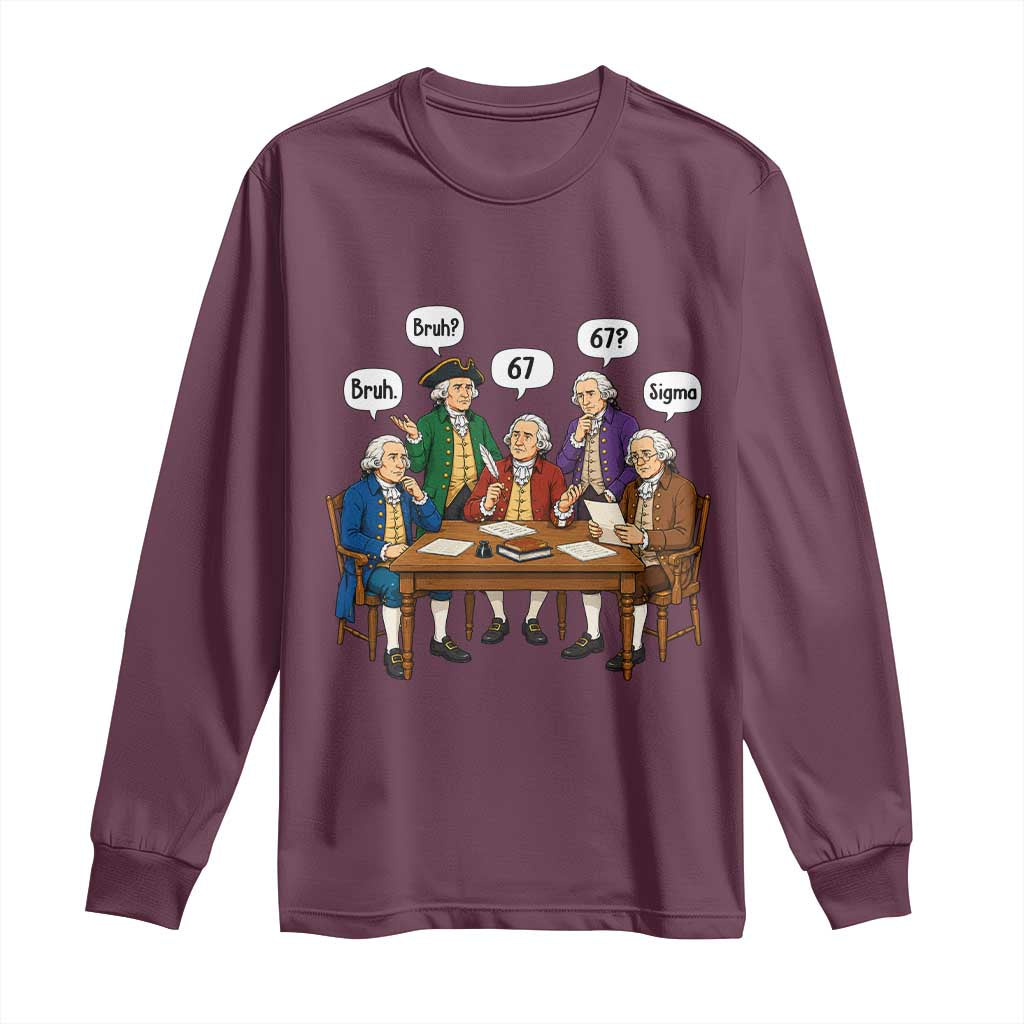 Founding Fathers 67 Bruh Sigma Long Sleeve Shirt Funny US History Meme TS11 Maroon Print Your Wear