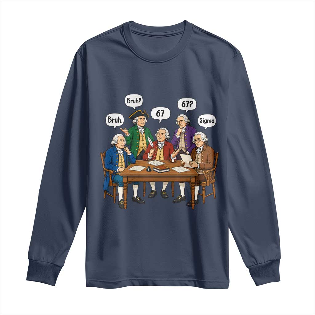 Founding Fathers 67 Bruh Sigma Long Sleeve Shirt Funny US History Meme TS11 Navy Print Your Wear