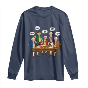 Founding Fathers 67 Bruh Sigma Long Sleeve Shirt Funny US History Meme TS11 Navy Print Your Wear