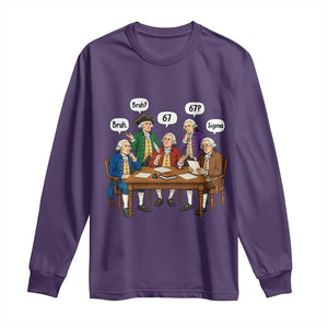 Founding Fathers 67 Bruh Sigma Long Sleeve Shirt Funny US History Meme TS11 Purple Print Your Wear