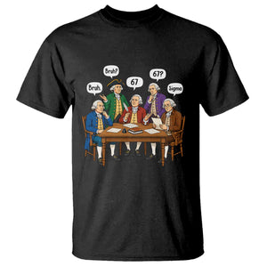 Founding Fathers 67 Bruh Sigma T Shirt Funny US History Meme TS11 Black Print Your Wear