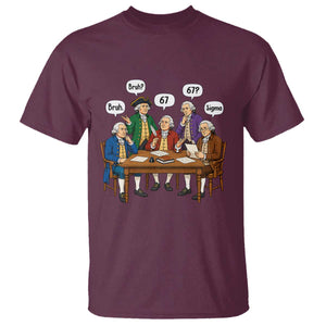 Founding Fathers 67 Bruh Sigma T Shirt Funny US History Meme TS11 Maroon Print Your Wear