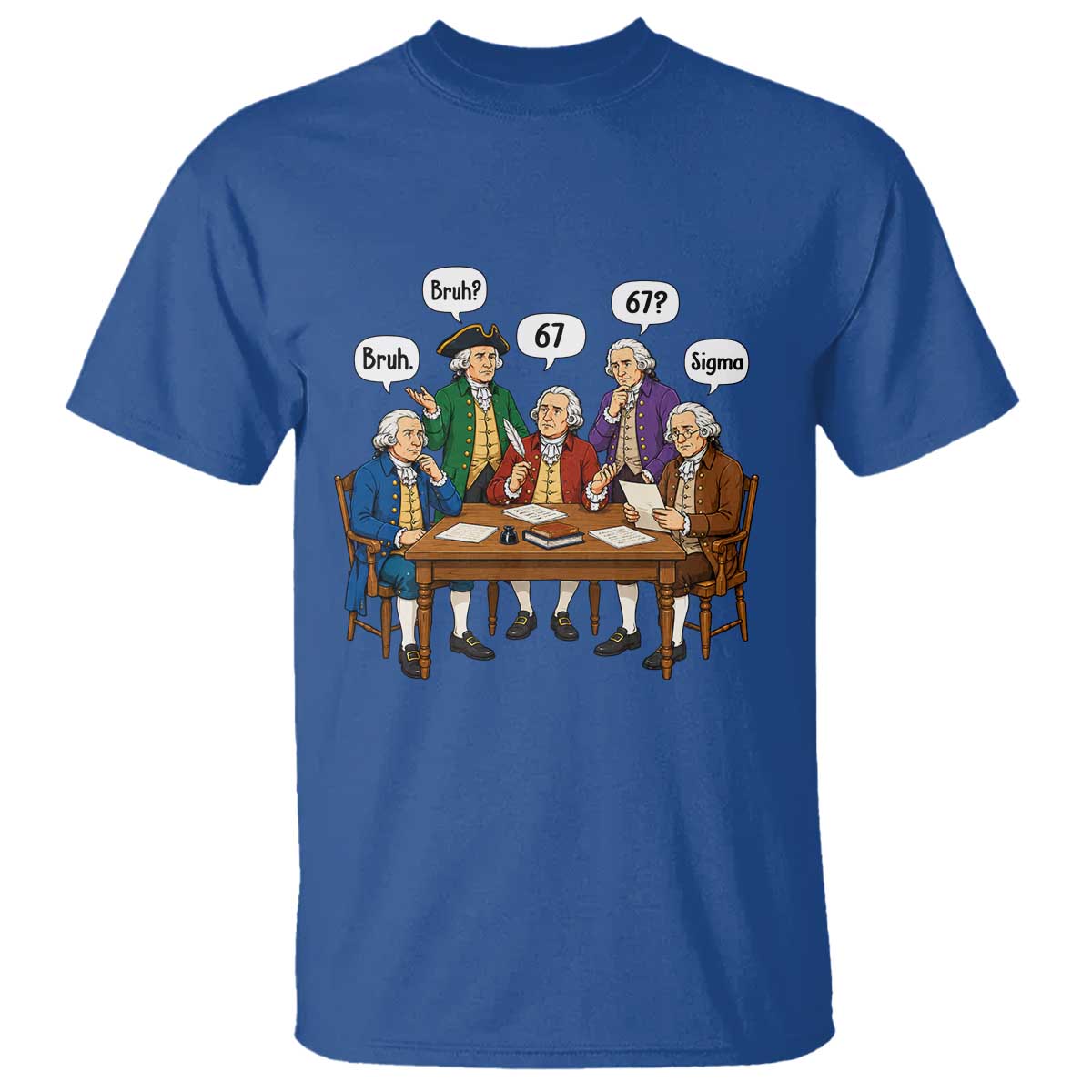 Founding Fathers 67 Bruh Sigma T Shirt Funny US History Meme TS11 Royal Blue Print Your Wear