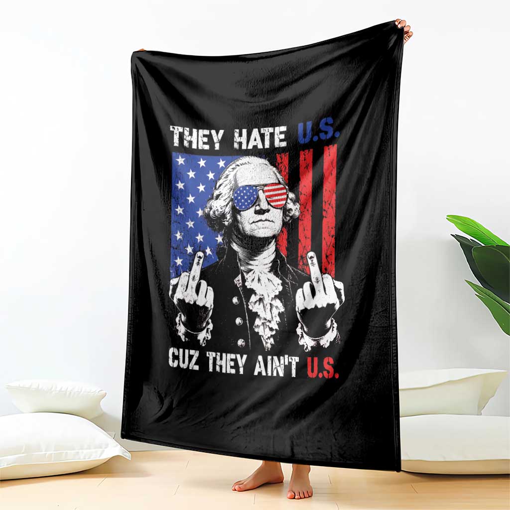 They Hate US Cuz They Ain't US Throw Blanket George Washington 4th of July TS11 Print Your Wear