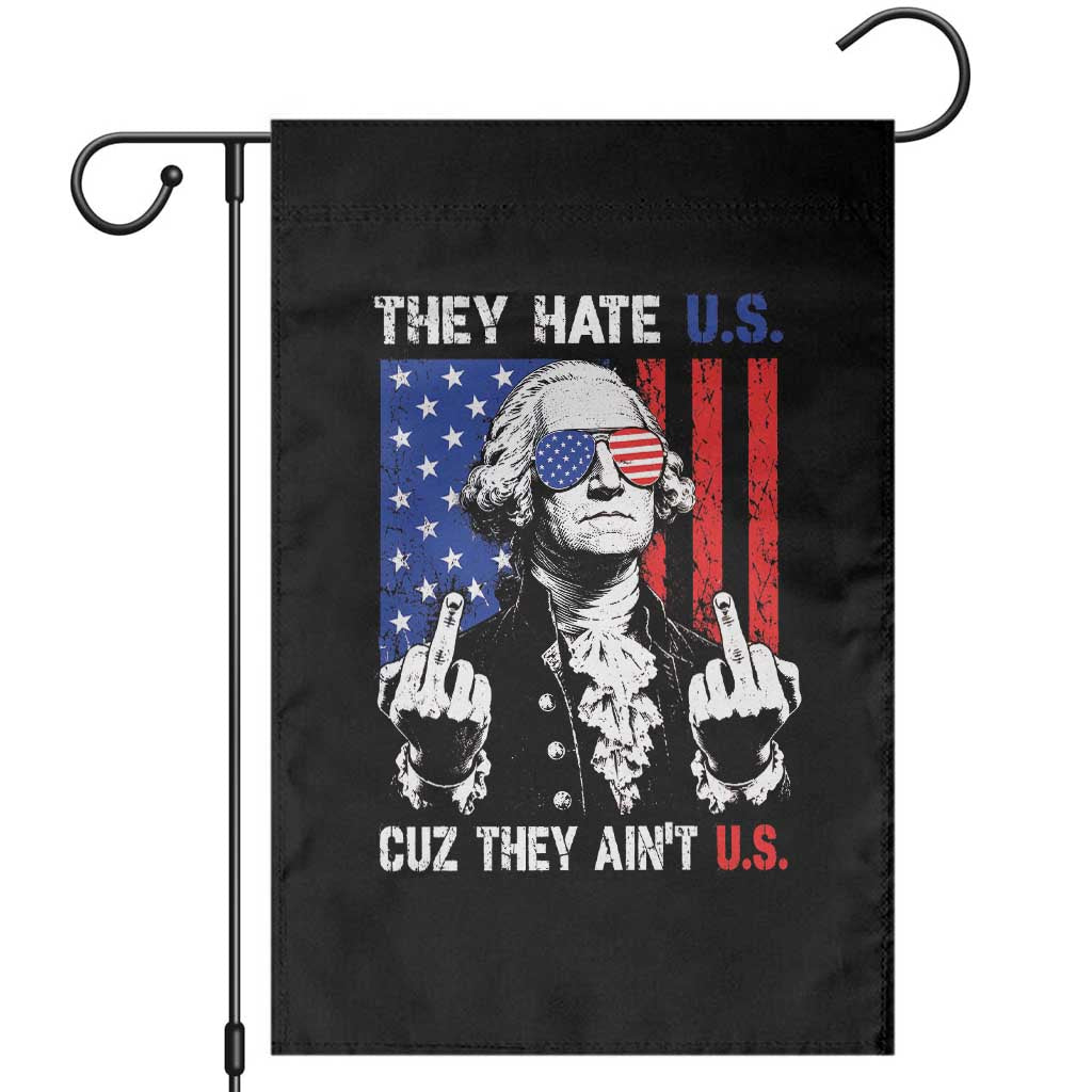 They Hate US Cuz They Ain't US Garden Flag George Washington 4th of July TS11 Black Print Your Wear