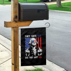 They Hate US Cuz They Ain't US Garden Flag George Washington 4th of July TS11 Print Your Wear