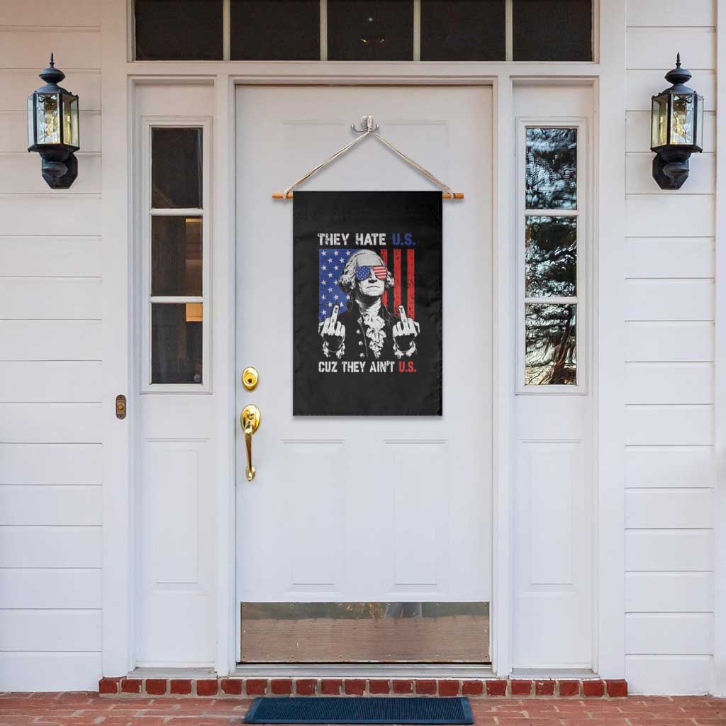 They Hate US Cuz They Ain't US Garden Flag George Washington 4th of July TS11 Print Your Wear
