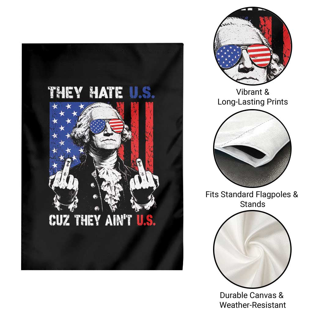 They Hate US Cuz They Ain't US Garden Flag George Washington 4th of July TS11 Print Your Wear