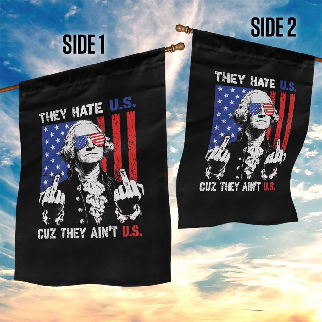 They Hate US Cuz They Ain't US Garden Flag George Washington 4th of July TS11 Print Your Wear