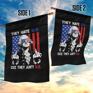 They Hate US Cuz They Ain't US Garden Flag George Washington 4th of July TS11 Print Your Wear