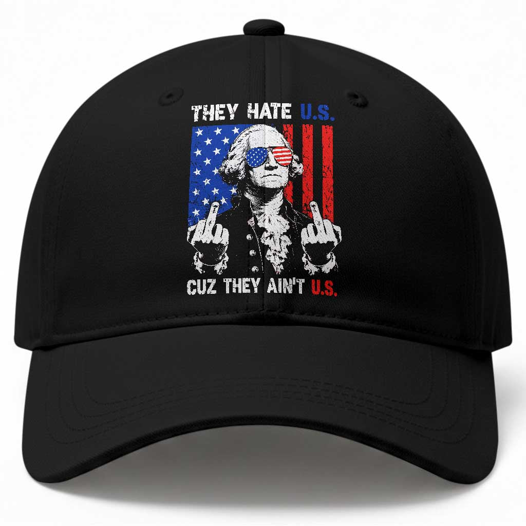 They Hate US Cuz They Ain't US Baseball Cap George Washington 4th of July TS11 Print Your Wear