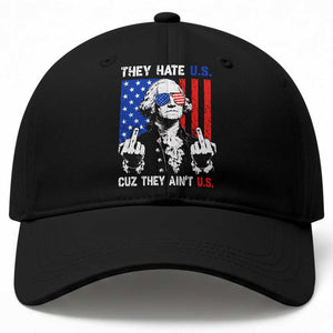 They Hate US Cuz They Ain't US Baseball Cap George Washington 4th of July TS11 Print Your Wear
