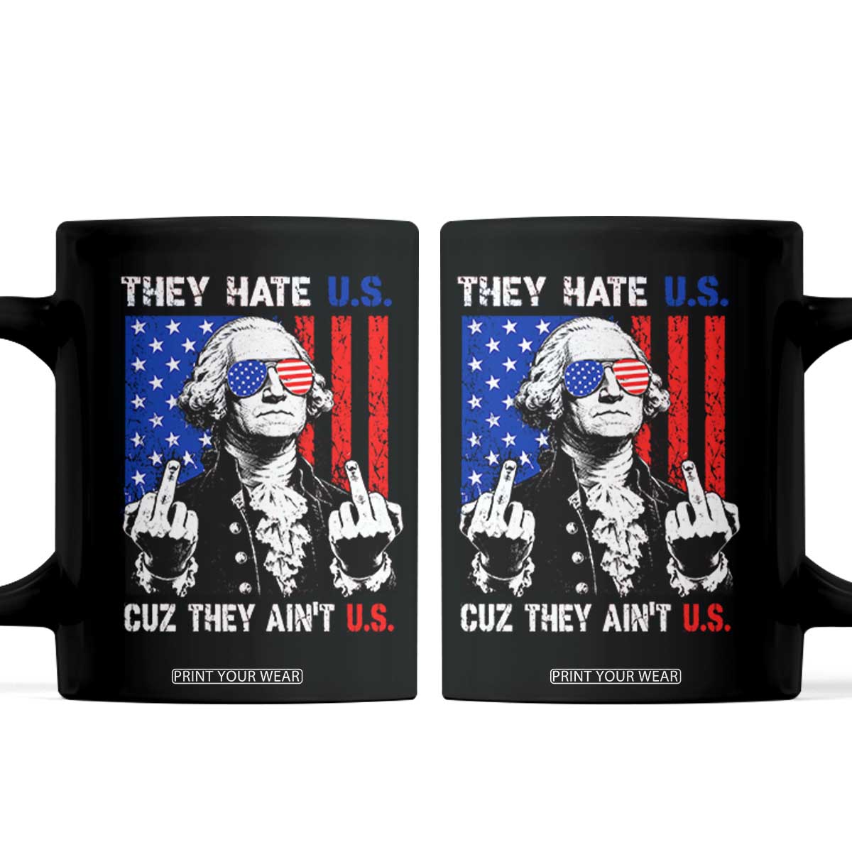 They Hate US Cuz They Ain't US Coffee Mug George Washington 4th of July TS11 Black Print Your Wear