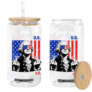 They Hate US Cuz They Ain't US Glass Can George Washington 4th of July TS11 Print Your Wear