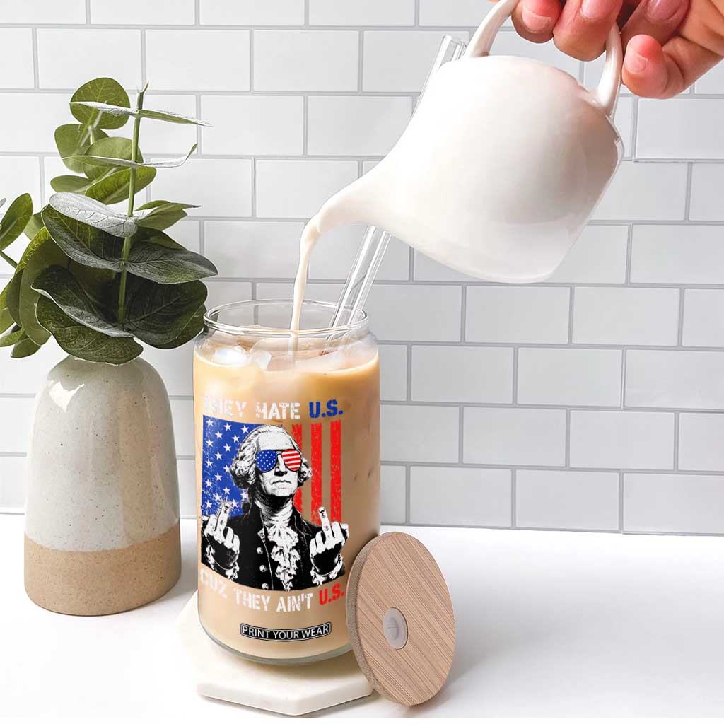 They Hate US Cuz They Ain't US Glass Can George Washington 4th of July TS11 Print Your Wear