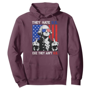 They Hate US Cuz They Ain't US Hoodie George Washington 4th of July TS11 Maroon Print Your Wear