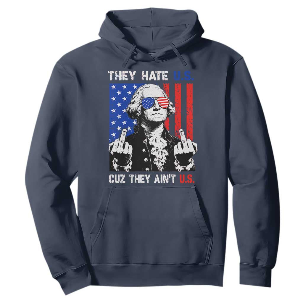 They Hate US Cuz They Ain't US Hoodie George Washington 4th of July TS11 Navy Print Your Wear