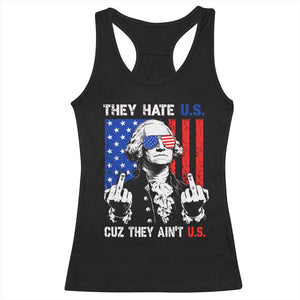 They Hate US Cuz They Ain't US Racerback Tank Top George Washington 4th of July TS11 Black Print Your Wear