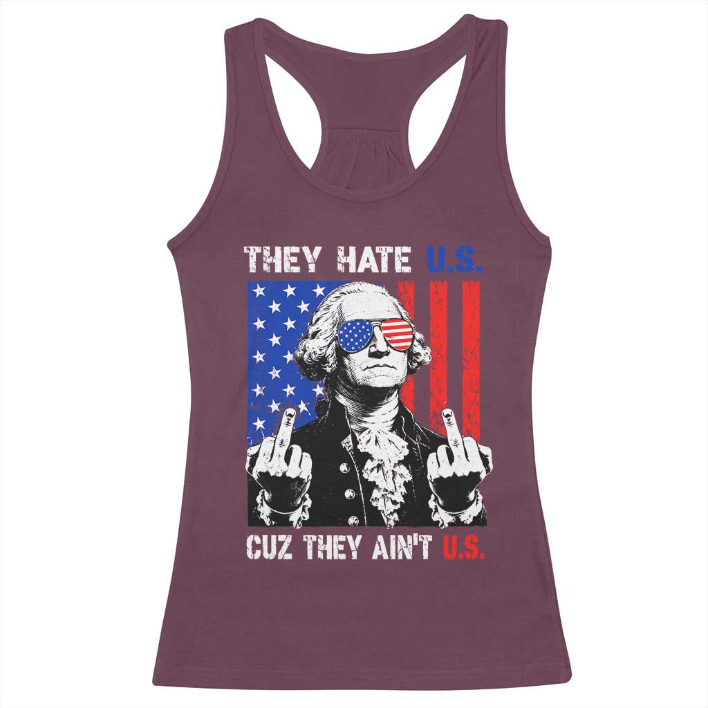 They Hate US Cuz They Ain't US Racerback Tank Top George Washington 4th of July TS11 Maroon Print Your Wear