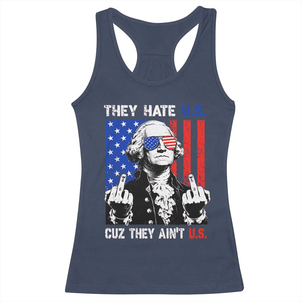 They Hate US Cuz They Ain't US Racerback Tank Top George Washington 4th of July TS11 Navy Print Your Wear