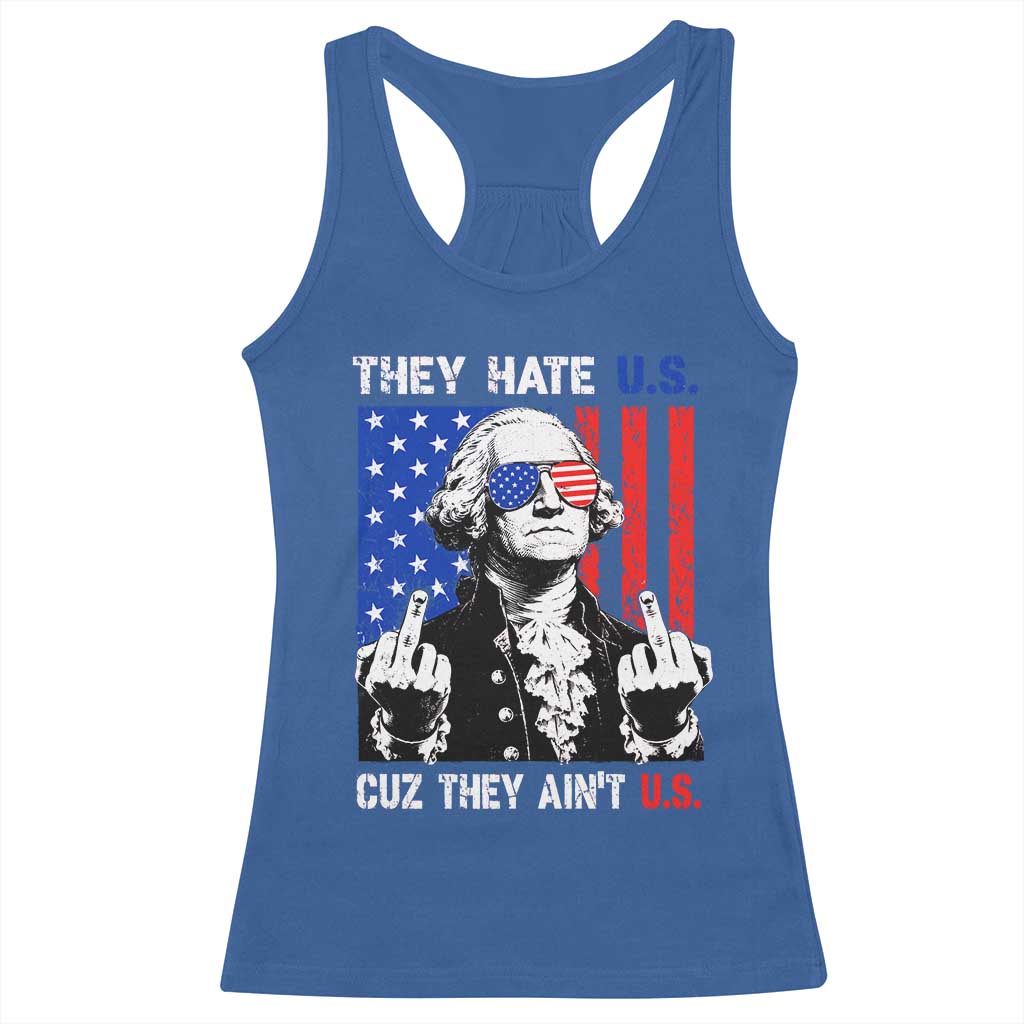 They Hate US Cuz They Ain't US Racerback Tank Top George Washington 4th of July TS11 Royal Blue Print Your Wear