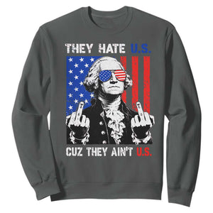 They Hate US Cuz They Ain't US Sweatshirt George Washington 4th of July TS11 Dark Heather Print Your Wear