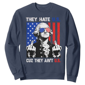 They Hate US Cuz They Ain't US Sweatshirt George Washington 4th of July TS11 Navy Print Your Wear