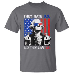 They Hate US Cuz They Ain't US T Shirt George Washington 4th of July TS11 Charcoal Print Your Wear