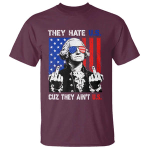 They Hate US Cuz They Ain't US T Shirt George Washington 4th of July TS11 Maroon Print Your Wear