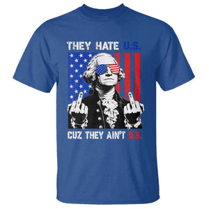 They Hate US Cuz They Ain't US T Shirt George Washington 4th of July TS11 Royal Blue Print Your Wear