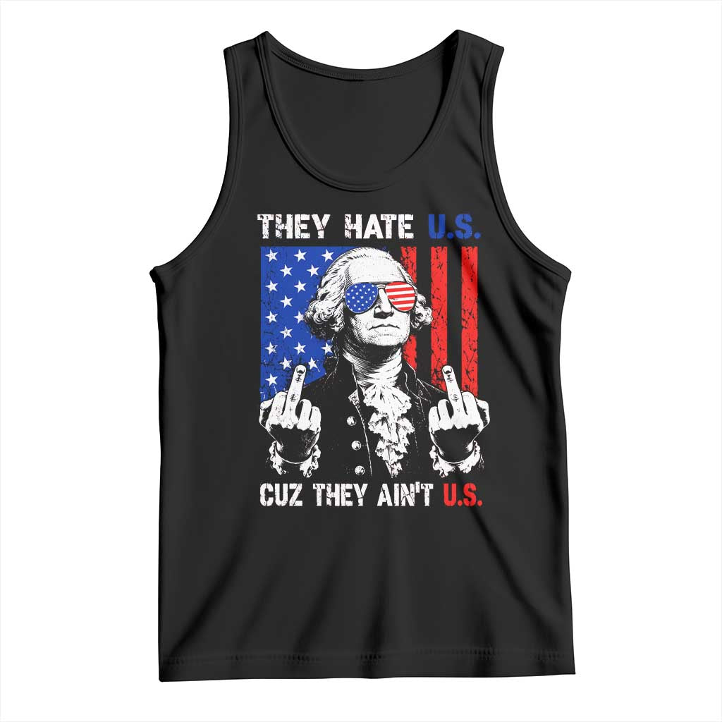 They Hate US Cuz They Ain't US Tank Top George Washington 4th of July TS11 Black Print Your Wear
