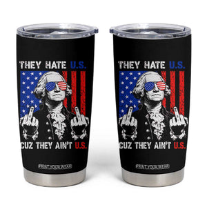 They Hate US Cuz They Ain't US Tumbler Cup George Washington 4th of July TS11 Black Print Your Wear