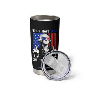 They Hate US Cuz They Ain't US Tumbler Cup George Washington 4th of July TS11 Print Your Wear